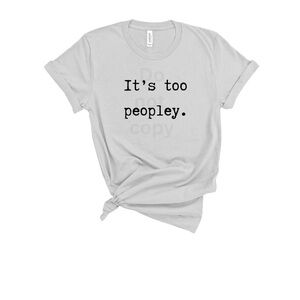 It’s too peopley shirt